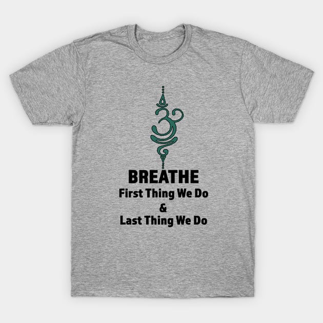 Breathe T-Shirt by RKP'sTees